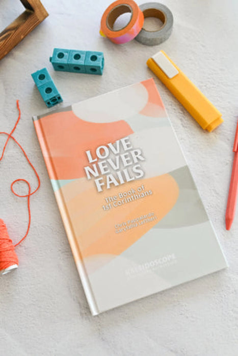 Love Never Fails: The Book of 1st Corinthians (Kaleidoscope)