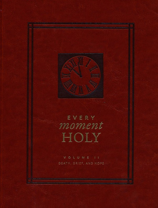 Every Moment Holy, Volume 2: Death, Grief, and Hope