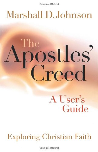 The Apostle's Creed, A User's Guide