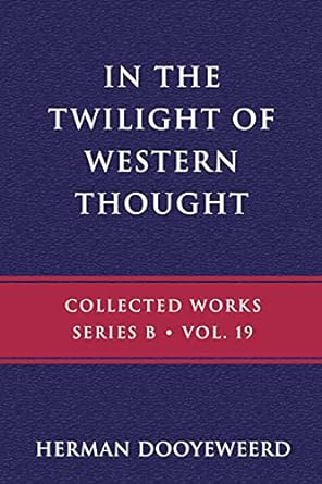 In the Twilight of Western Thought: Collected Works, Series B, Volume 19
