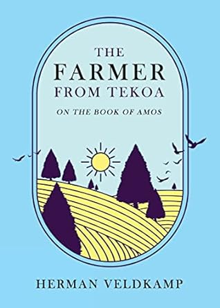 The Farmer of Tekoa: On the Book of Amos