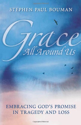Grace All Around Us: Embracing God's Promise in Tragedy and Loss