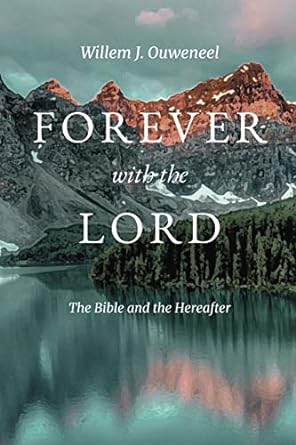 Forever with the Lord: the Bible and the Hereafter