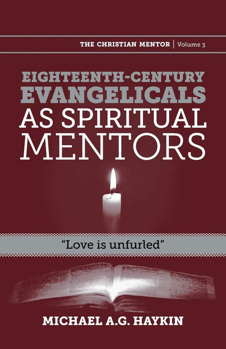 Eighteenth-Century Evangelicals as Spiritual Mentors: "Love is unfurled"