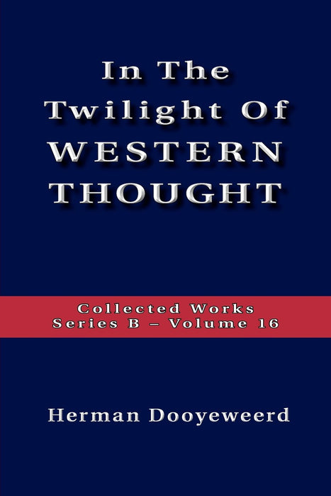 In the Twilight of Western Thought: Collected Works, Series B, Volume 16