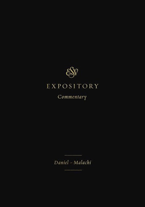 ESV Expository Commentary, Volume 7: Daniel-Malachi