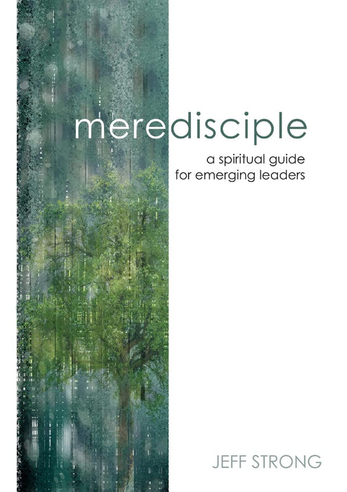 Mere Disciple: A Spiritual Guide for Emerging Leaders