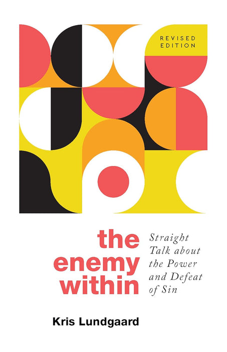 The Enemy Within: Straight Talk about the Power and Defeat of Sin (New edition)