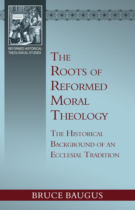 The Roots of Reformed Moral Theology