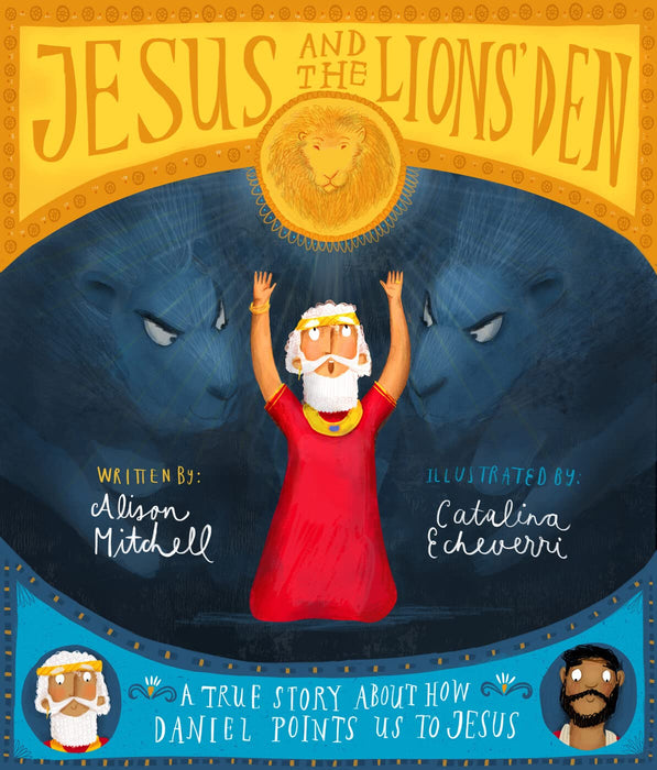 Jesus and the Lion's Den: A True Story About How Daniel Points Us to Jesus