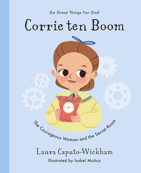 Corrie ten Boom: The Courageous Woman and the Secret Room