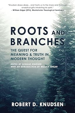 Roots and Branches: The Quest for Meaning and Truth in Modern Thought