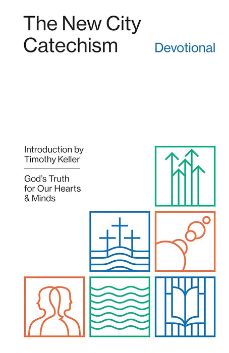 The New City Catechism Devotional: God's Truth for Our Hearts and Minds
