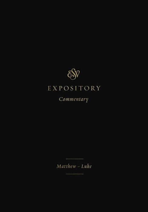 ESV Expository Commentary, Volume 8: Matthew-Luke