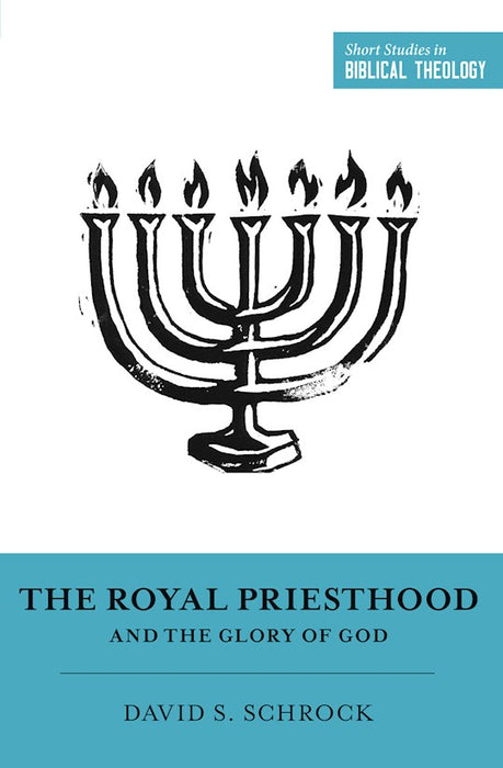 The Royal Priesthood And the Glory of God