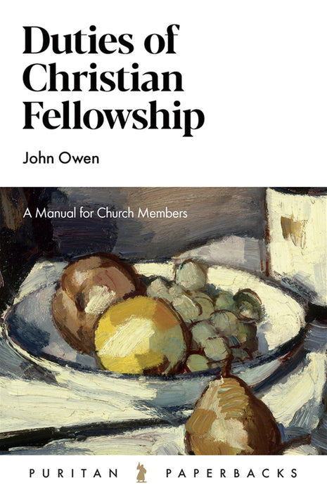 Duties of Christian Fellowship: A Manual for Church Members
