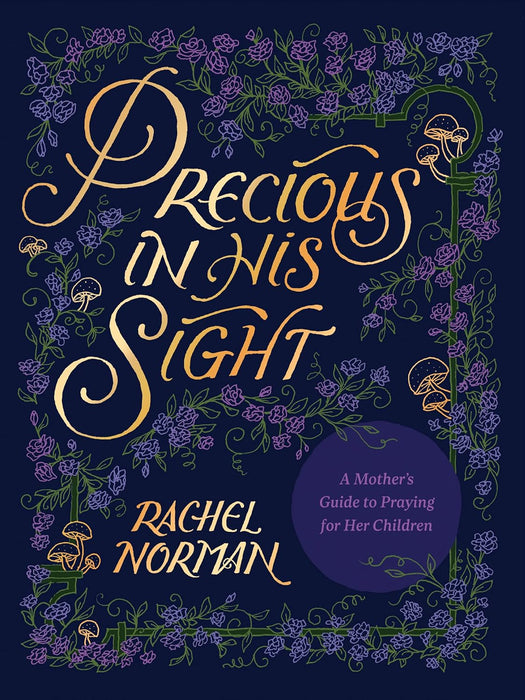 Precious In His Sight: A Mother's Guide to Praying for Her Children