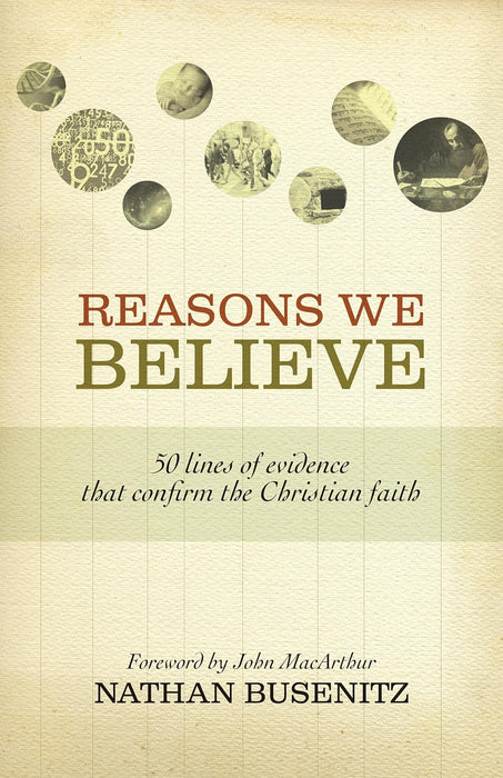 Reasons We Believe: 50 Lines of Evidence that Confirm the Christian Faith