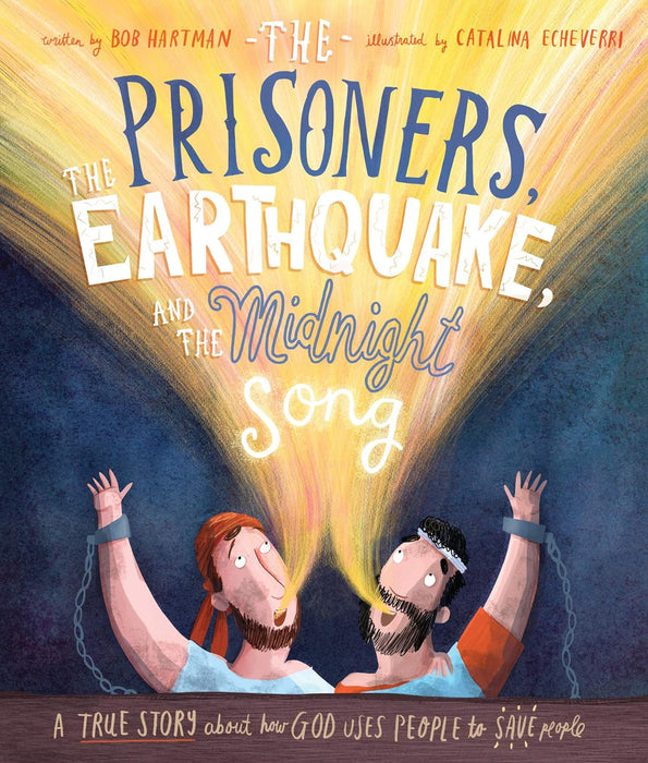The Prisoners, the Earthquake, and the Midnight Song: A True Story About How God Uses People to Save People