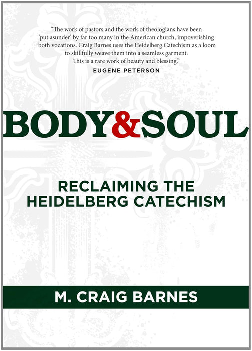 Body and Soul: Reclaiming the Heidelberg Catechism