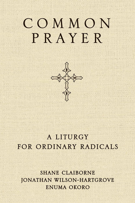 Common Prayer: A Liturgy for Ordinary Radicals