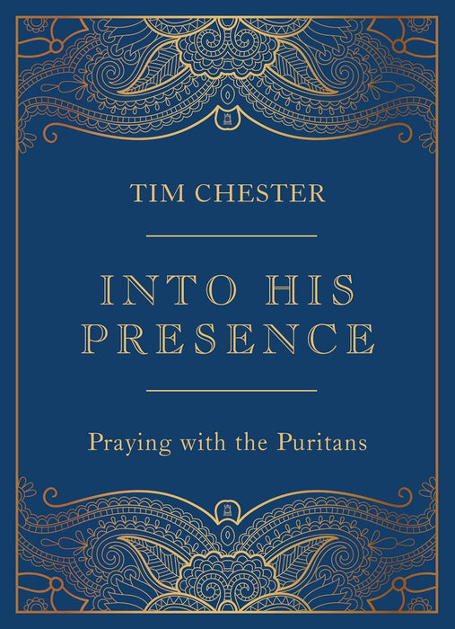 Into His Presence: Praying with the Puritans