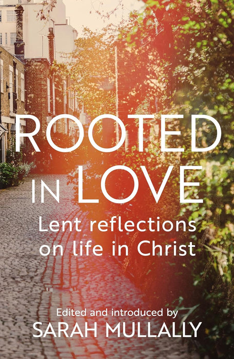 Rooted in Love: Lent Reflections on Life
