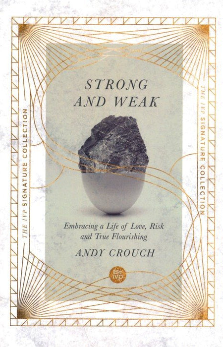 Strong and Weak: Embracing a Life of Love, Risk, and True Flourishing