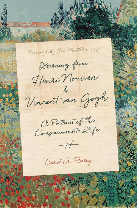 Learning from Henri Nouwen and Vincent van Gogh: A Portrait of the Compassionate Life
