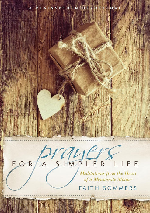 Prayers For A Simpler Life: Meditations from the Heart of a Mennonite Mother
