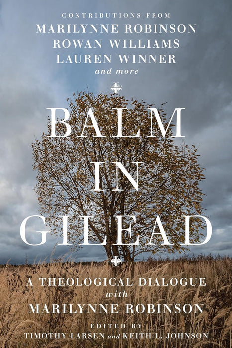 Balm in Gilead: A Theological Dialogue with Marilynne Robinson