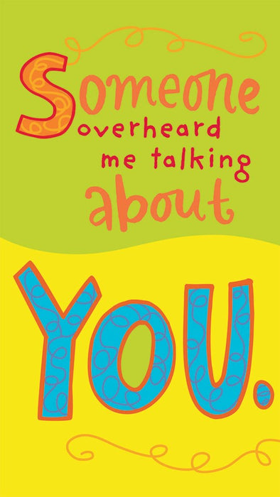 Someone Overheard Me Talking About You - Dayspring Little Inspirations