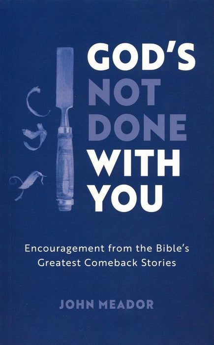 God's Not Done With You: Encouragement from the Bible's Greatest Comeback Stories