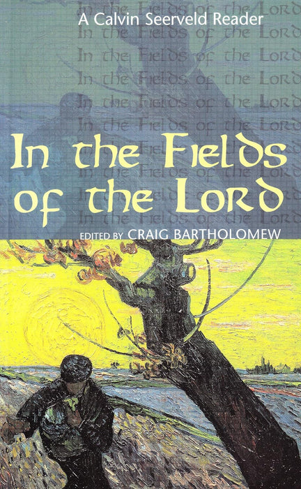 In the Fields of the Lord: A Calvin Seerveld Reader