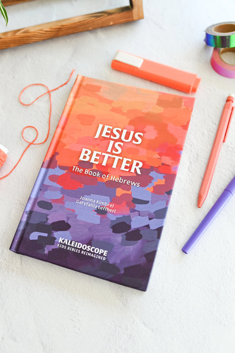 Jesus Is Better: The Book of Hebrews