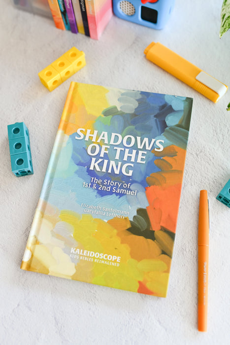 Shadows of the King: The Story of 1st and 2nd Samuel