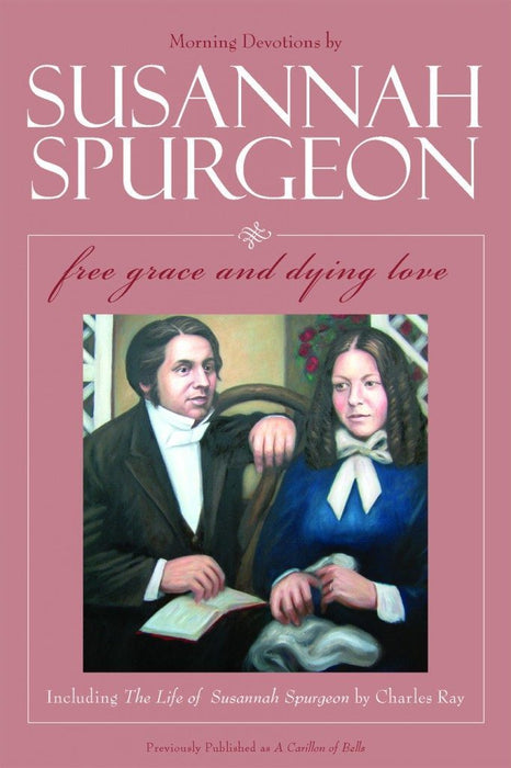 Morning Devotions by Susannah Spurgeon: Free Grace and Dying Love