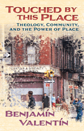 Touched By This Place: Theology, Community and the Power of Place