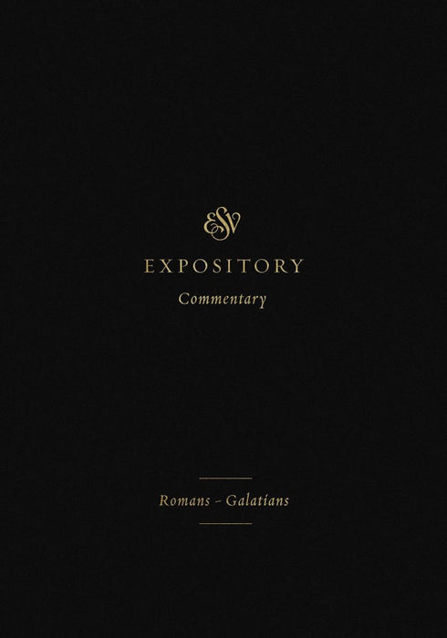ESV Expository Commentary, Volume 10: Romans-Galatians