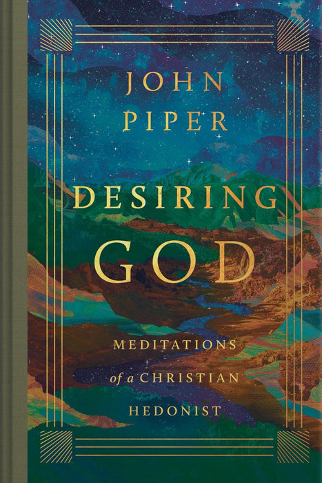 Desiring God; Meditations of a Christian Hedonist