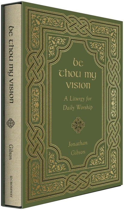 Be Thou My Vision: A Liturgy for Daily Worship