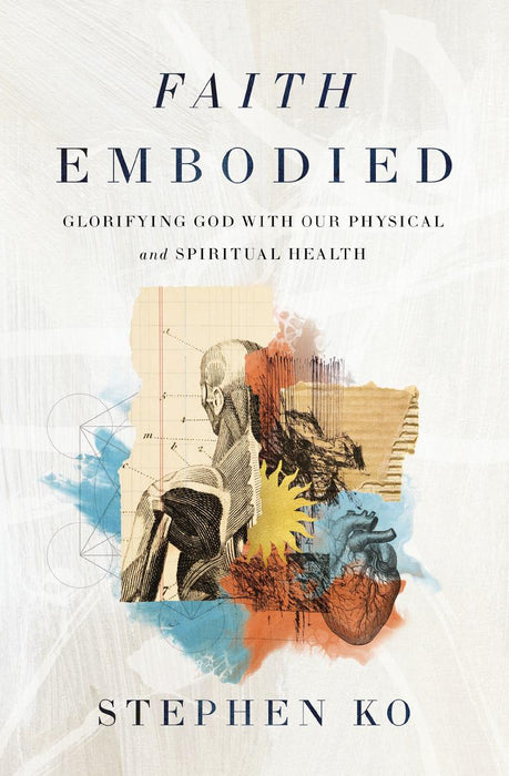 Faith Embodied: Glorifying God with our Physical and Spiritual Health