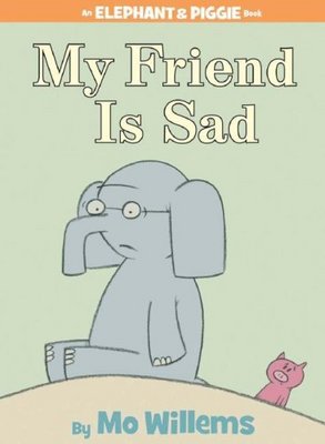 Elephant and PIggie: My Friend is Sad