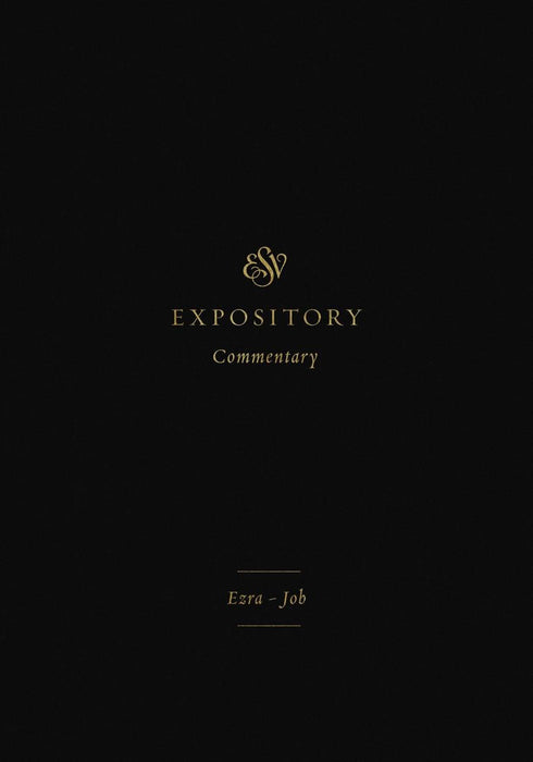 ESV Expository Commentary, Volume 4: Ezra-Job
