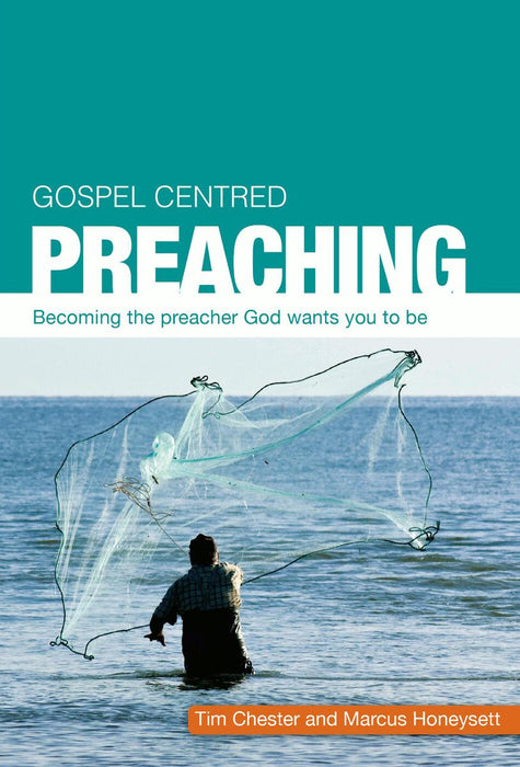 Gospel-Centered Preaching: Becoming The Preacher God Wants You To Be