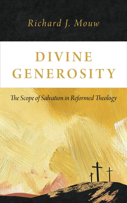 Divine Generosity: The Scope of Salvation in Reformed Theology