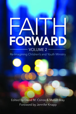Faith Forward, Volume 2: Re-Imagining Children's and Youth Ministry