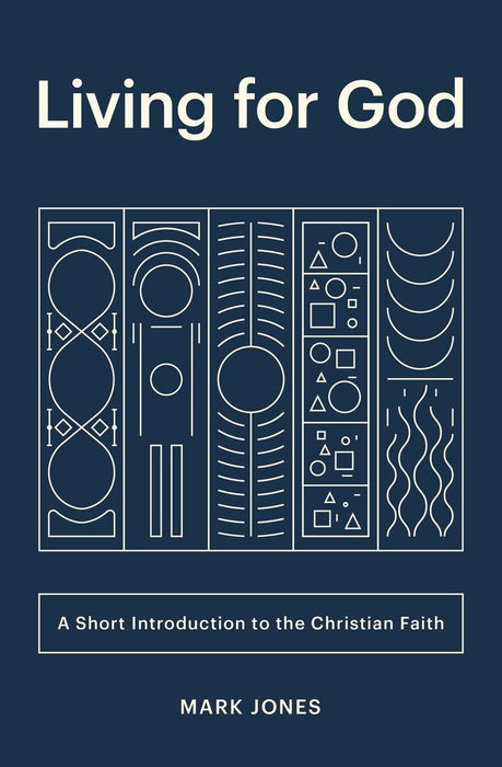 Living For God: A Short Introduction to the Christian Faith