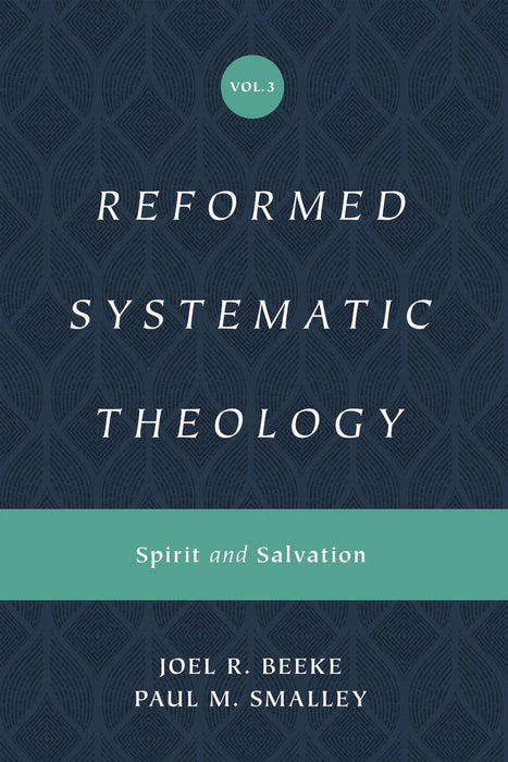 Reformed Systematic Theology, Volume 3: Spirit and Salvation