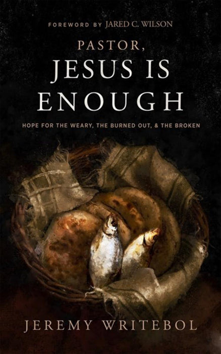 Pastor, Jesus is Enough: Hope for the Weary, the Burned Out, and the Broken